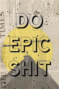 Do Epic Shit
