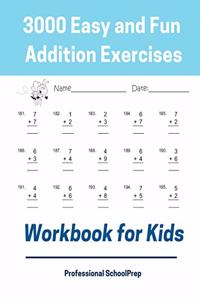 3000 Easy and Fun Addition Exercises Workbook for Kids