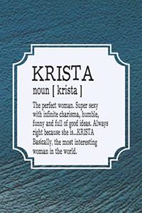 Krista Noun [ Krista ] the Perfect Woman Super Sexy with Infinite Charisma, Funny and Full of Good Ideas. Always Right Because She Is... Krista