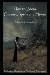 How to Break Curses, Spells and Hexes