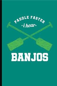 Paddle Faster I Hear Banjos