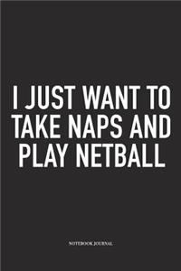 I Just Want To Take Naps And Play Netball