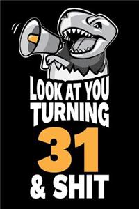 Look At You Turning 31 and Shit