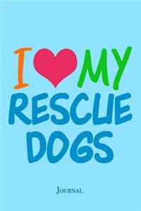 I Love My Rescue Dogs Journal