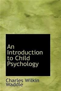 An Introduction to Child Psychology