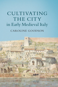 Cultivating the City in Early Medieval Italy