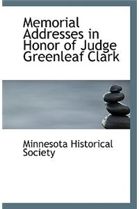 Memorial Addresses in Honor of Judge Greenleaf Clark