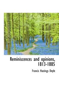 Reminiscences and Opinions, 1813-1885