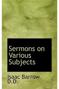 Sermons on Various Subjects