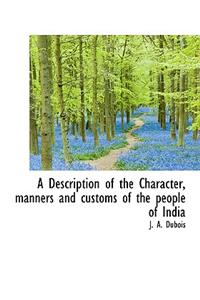 A Description of the Character, Manners and Customs of the People of India