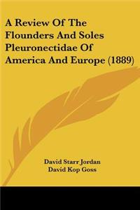 Review of the Flounders and Soles Pleuronectidae of America and Europe (1889)