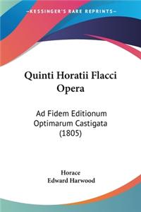 Quinti Horatii Flacci Opera: Ad Fidem Editionum Optimarum Castigata (1805)