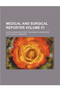 Medical and Surgical Reporter Volume 51