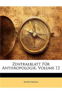Zentralblatt Für Anthropologie, Volume 12