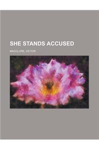 She Stands Accused