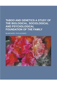 Taboo and Genetics a Study of the Biological, Sociological and Psychological Foundation of the Family