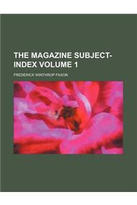 The Magazine Subject-Index Volume 1