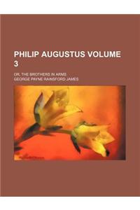 Philip Augustus; Or, the Brothers in Arms Volume 3