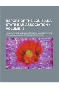 Report of the Louisiana State Bar Association (Volume 11)