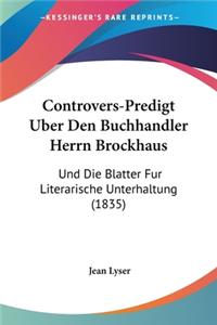 Controvers-Predigt Uber Den Buchhandler Herrn Brockhaus