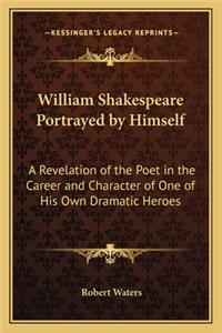 William Shakespeare Portrayed by Himself