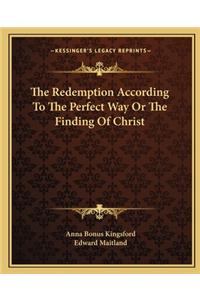 Redemption According to the Perfect Way or the Finding of Christ