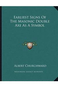 Earliest Signs of the Masonic Double Axe as a Symbol
