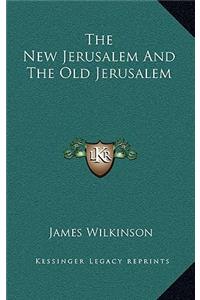 The New Jerusalem and the Old Jerusalem