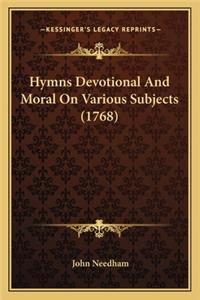 Hymns Devotional And Moral On Various Subjects (1768)