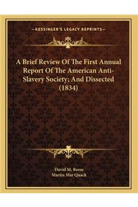 A Brief Review Of The First Annual Report Of The American Anti-Slavery Society; And Dissected (1834)
