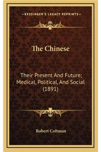 Chinese: Their Present And Future; Medical, Political, And Social (1891)