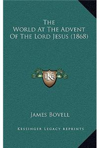 The World at the Advent of the Lord Jesus (1868)