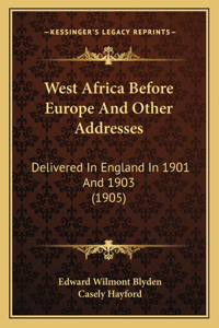 West Africa Before Europe and Other Addresses