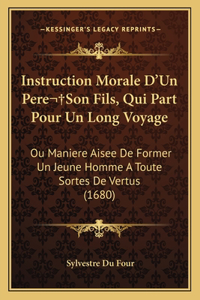 Instruction Morale D'Un Pere Son Fils, Qui Part Pour Un Long Voyage