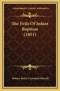 The Evils Of Infant Baptism (1851)