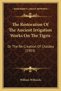 Restoration Of The Ancient Irrigation Works On The Tigris