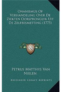 Onanismus Of Verhandeling Over De Ziekten Oorspronglyk Uit De Zelfbesmetting (1775)
