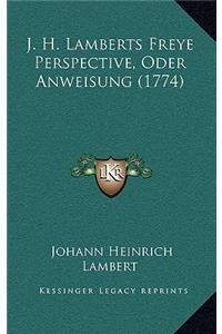 J. H. Lamberts Freye Perspective, Oder Anweisung (1774)