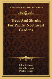 Trees And Shrubs For Pacific Northwest Gardens