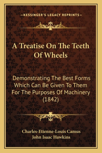 A Treatise On The Teeth Of Wheels