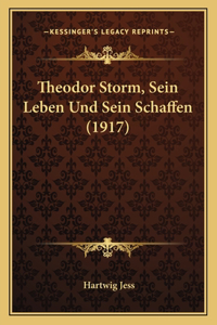 Theodor Storm, Sein Leben Und Sein Schaffen (1917)