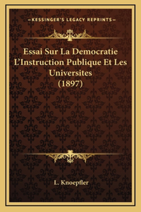 Essai Sur La Democratie L'Instruction Publique Et Les Universites (1897)