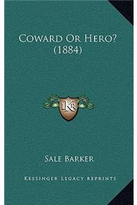 Coward Or Hero? (1884)