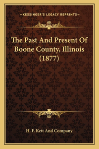 Past And Present Of Boone County, Illinois (1877)