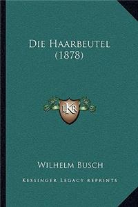 Die Haarbeutel (1878)
