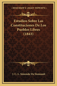 Estudios Sobre Las Constituciones De Los Pueblos Libres (1843)
