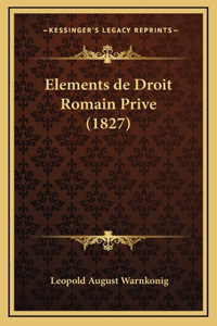 Elements de Droit Romain Prive (1827)