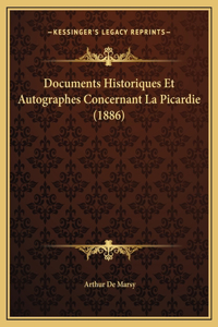 Documents Historiques Et Autographes Concernant La Picardie (1886)