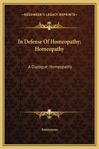 In Defense Of Homeopathy; Homeopathy