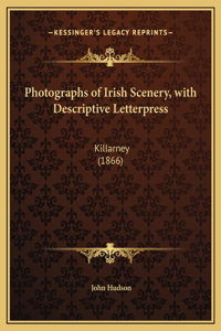 Photographs of Irish Scenery, with Descriptive Letterpress: Killarney (1866)